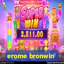 erome bronwin